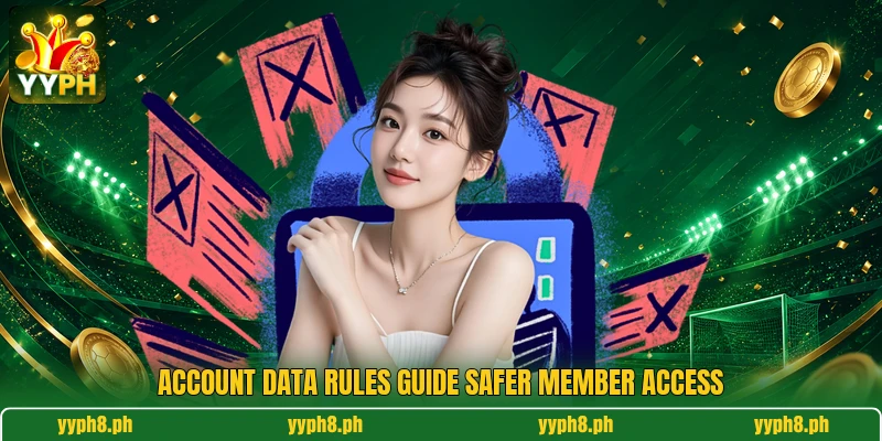 Account data rules guide safer member access Account data rules guide safer member access