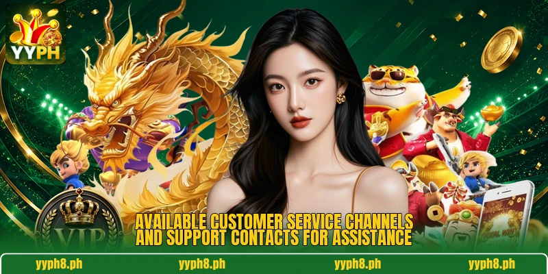 Available customer service channels and support contacts for assistance
