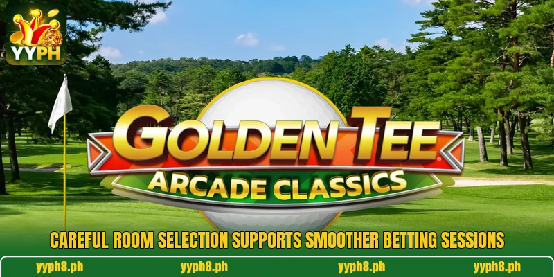 Careful room selection supports smoother betting sessions Careful room selection supports smoother betting sessions