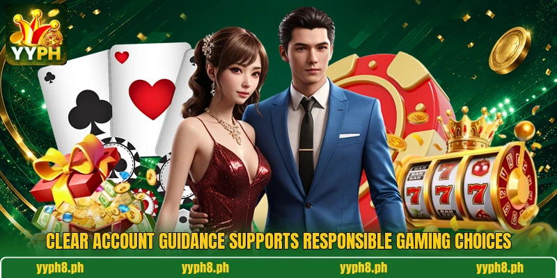 Clear account guidance supports responsible gaming choices Clear account guidance supports responsible gaming choices