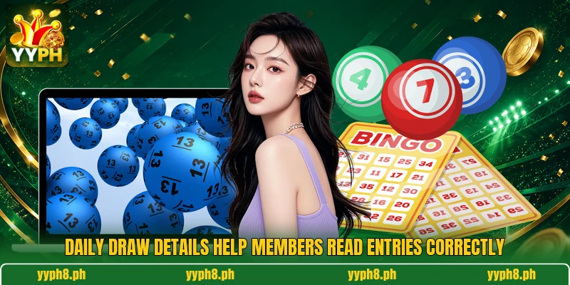 Daily draw details help members read entries correctly Daily draw details help members read entries correctly