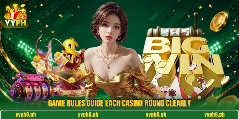 Game rules guide each casino round clearly Game rules guide each casino round clearly
