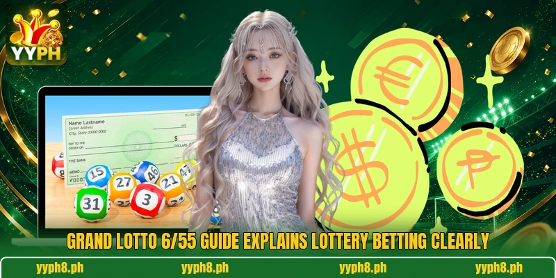 Grand Lotto 6/55 guide explains lottery betting clearly Grand Lotto 6/55 guide explains lottery betting clearly