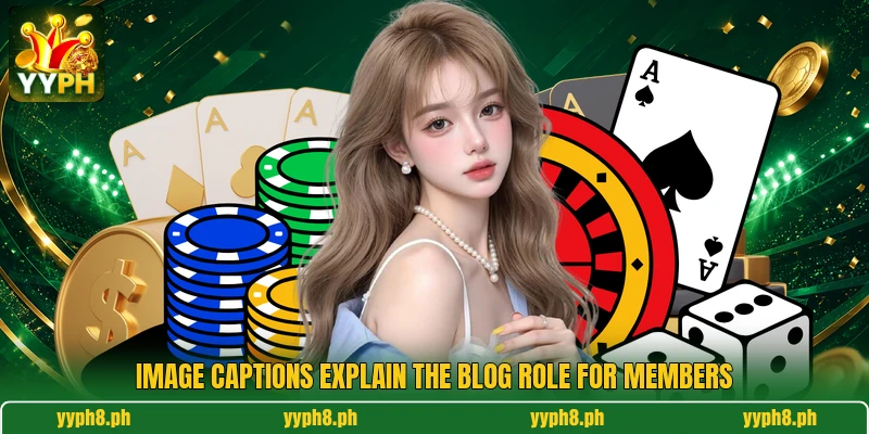 Image captions explain the blog role for members Image captions explain the blog role for members