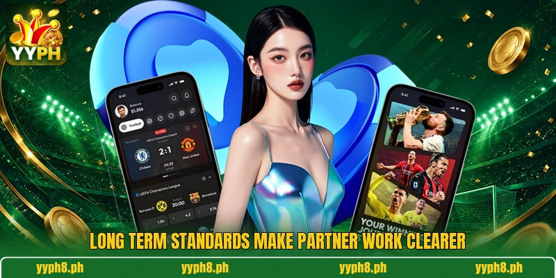 Long term standards make partner work clearer Long term standards make partner work clearer