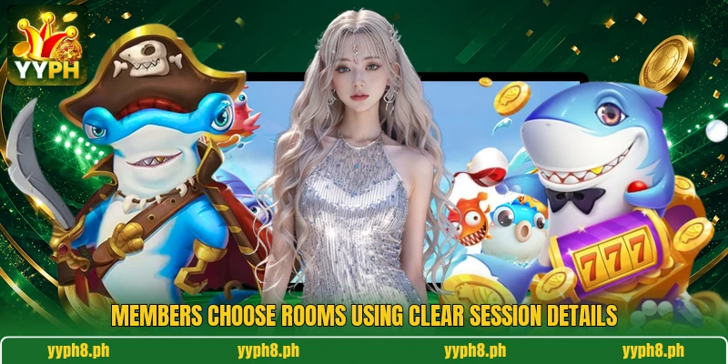 Members choose rooms using clear session details Members choose rooms using clear session details
