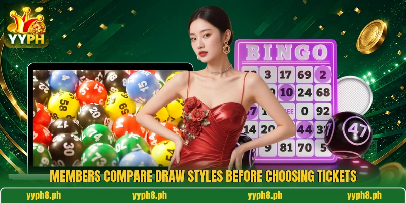 Members compare draw styles before choosing tickets Members compare draw styles before choosing tickets