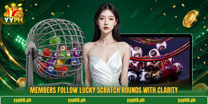 Members follow Lucky Scratch rounds with clarity Members follow Lucky Scratch rounds with clarity