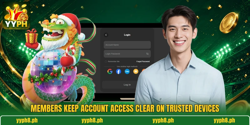 Members keep account access clear on trusted devices Members keep account access clear on trusted devices