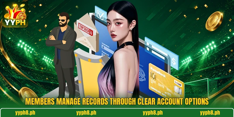 Members manage records through clear account options Members manage records through clear account options
