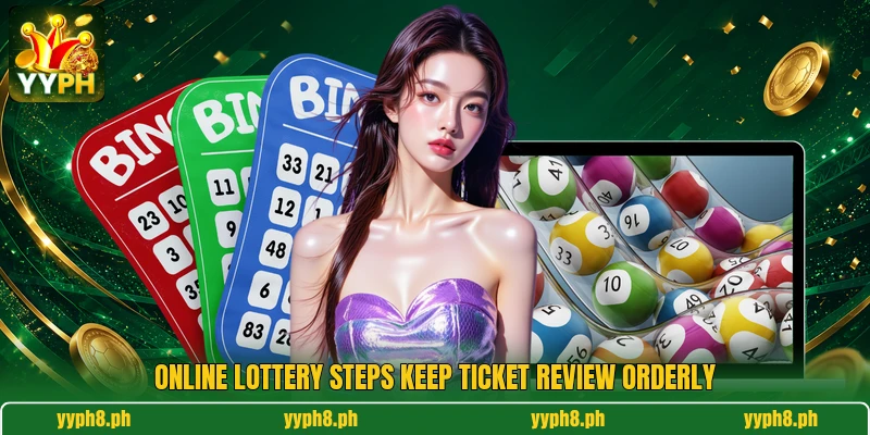 Online lottery steps keep ticket review orderly Online lottery steps keep ticket review orderly
