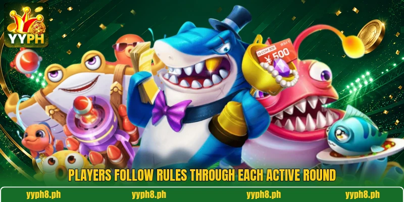 Players follow rules through each active round
