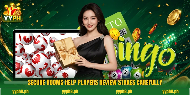 Secure rooms help players review stakes carefully Secure rooms help players review stakes carefully