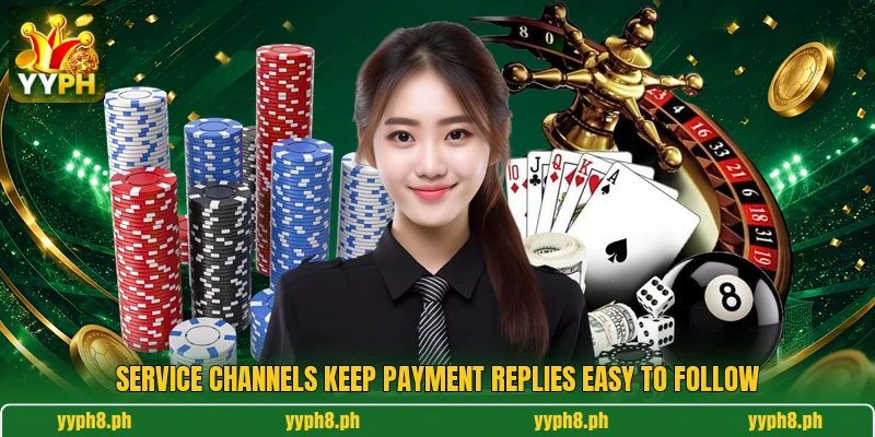 Service channels keep payment replies easy to follow Service channels keep payment replies easy to follow