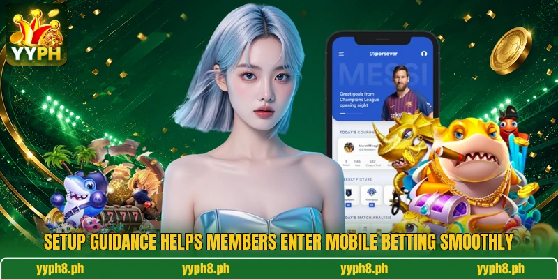 Setup guidance helps members enter mobile betting smoothly Setup guidance helps members enter mobile betting smoothly