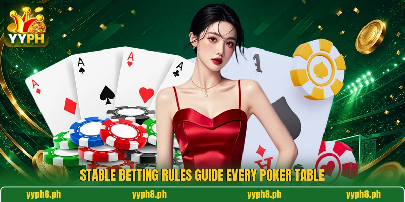 Stable betting rules guide every poker table Stable betting rules guide every poker table