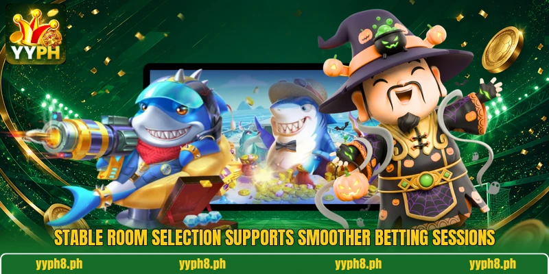 Stable room selection supports smoother betting sessions